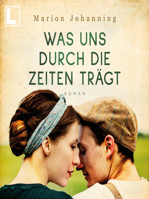 cover image of Was uns durch die Zeiten trägt--Luise und Marian, Band 1 (ungekürzt)